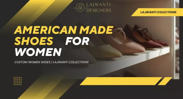 American Made Shoes for Women | Custom Shoes Manufacturers | Lajwanti Collections