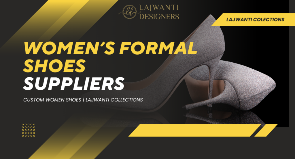 Women’s Formal Shoes Suppliers - Custom Formal Footwear at Lajwanti Collections