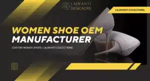 Women Shoe OEM Manufacturer – Custom Footwear Solutions