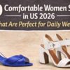 10 Comfortable Women Shoes in US 2026 That Are Perfect for Daily Wear