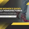 How are Women's Shoes Typically Manufactured | Lajwant Collections